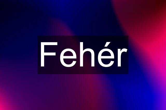 Fehér