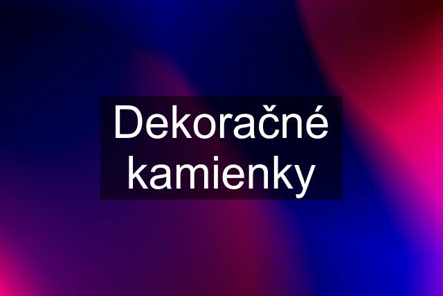 Dekoračné kamienky