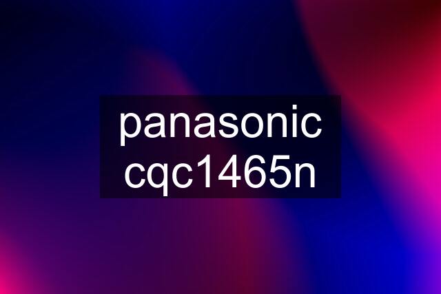 panasonic cqc1465n