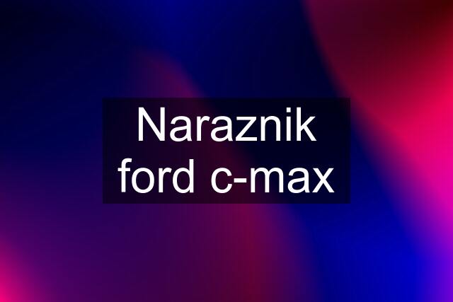 Naraznik ford c-max