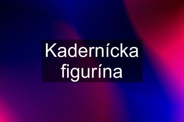 Kadernícka figurína