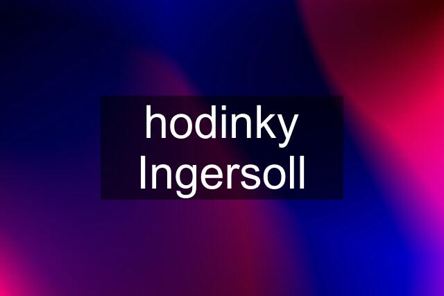 hodinky Ingersoll