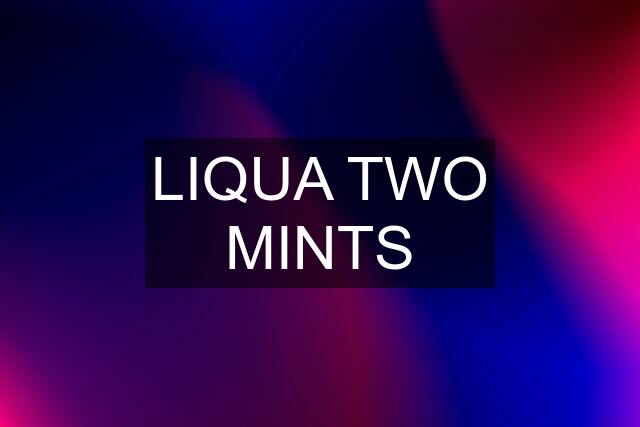 LIQUA TWO MINTS