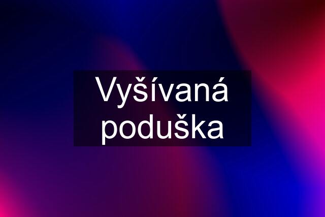 Vyšívaná poduška