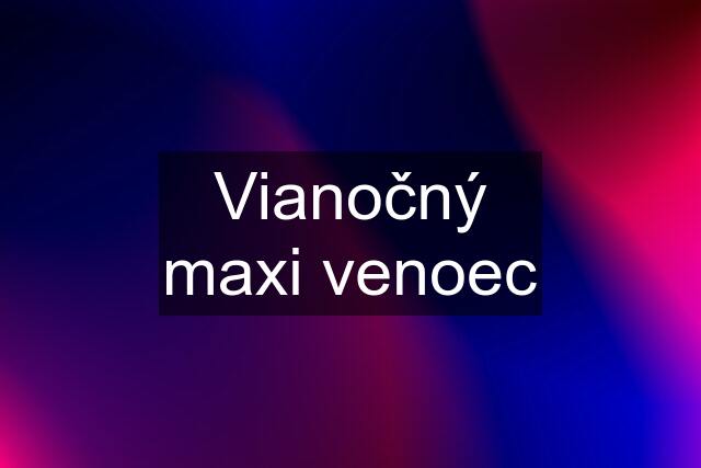 Vianočný maxi venoec