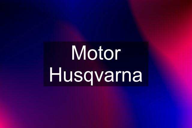 Motor Husqvarna