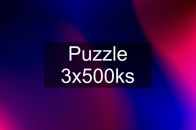 Puzzle 3x500ks