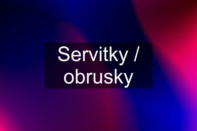 Servitky / obrusky