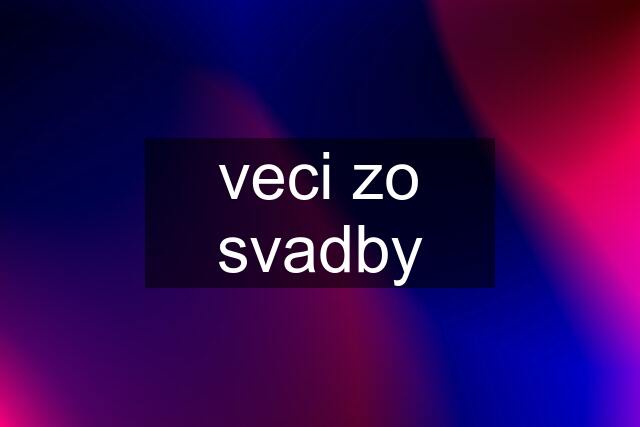 veci zo svadby