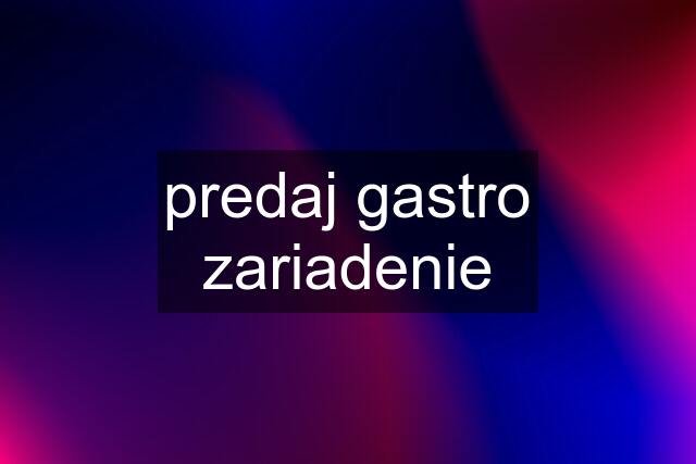 predaj gastro zariadenie