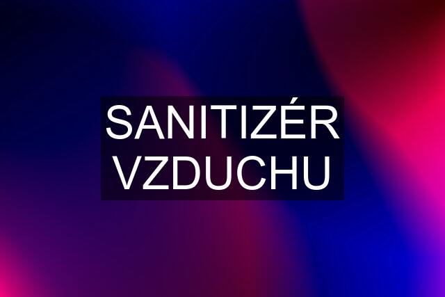 SANITIZÉR VZDUCHU