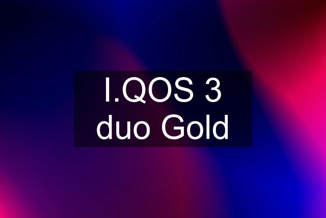 I.QOS 3 duo Gold