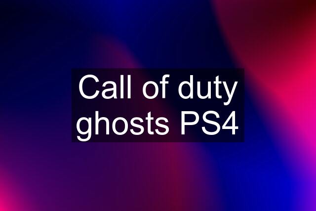 Call of duty ghosts PS4