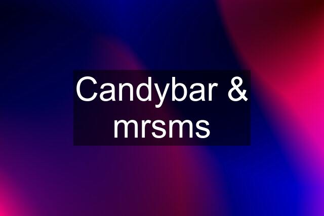 Candybar & mrsms