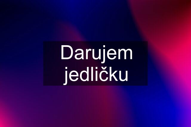 Darujem jedličku