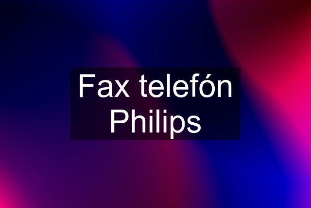 Fax telefón Philips