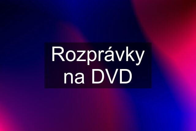 Rozprávky na DVD