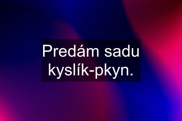 Predám sadu kyslík-pkyn.