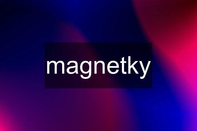 magnetky