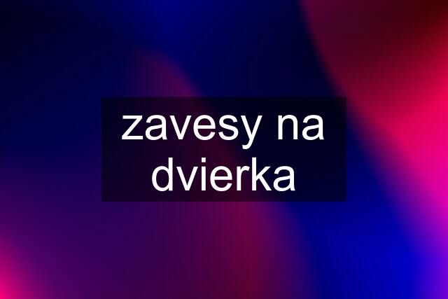 zavesy na dvierka