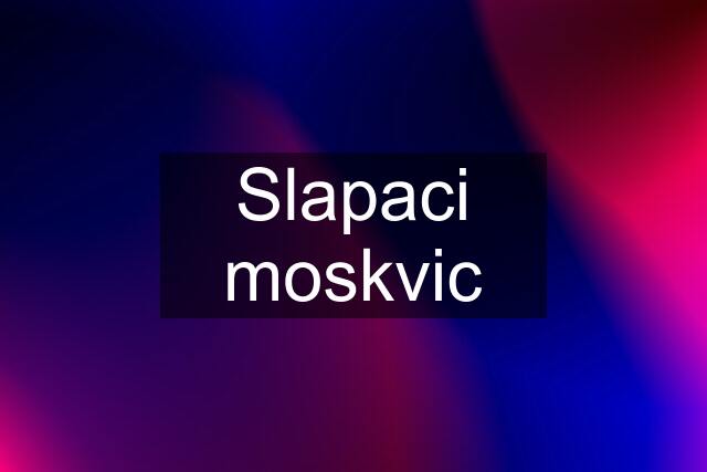 Slapaci moskvic