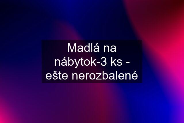 Madlá na nábytok-3 ks - ešte nerozbalené