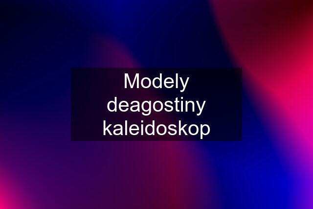 Modely deagostiny kaleidoskop