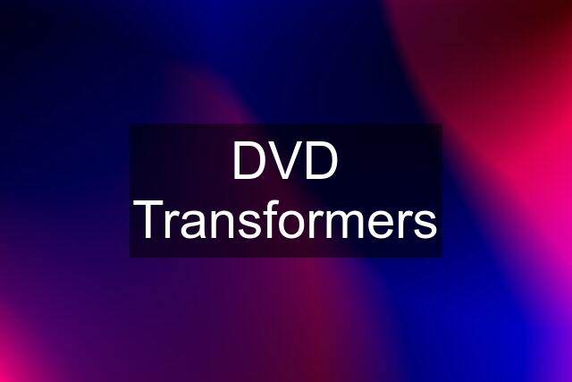 DVD Transformers