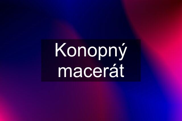 Konopný macerát