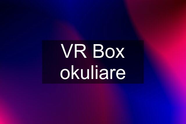 VR Box okuliare