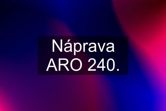 Náprava ARO 240.