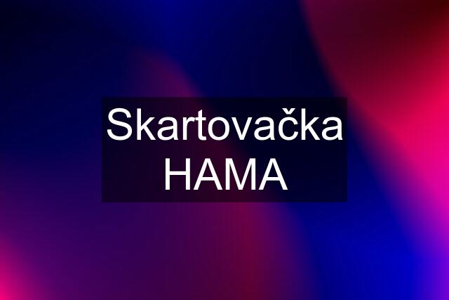 Skartovačka HAMA