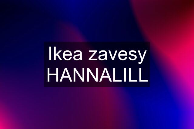 Ikea zavesy HANNALILL