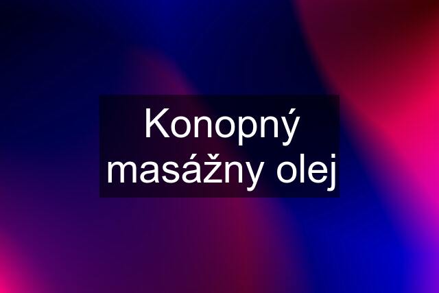 Konopný masážny olej