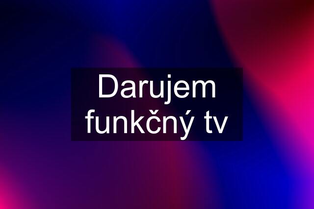 Darujem funkčný tv