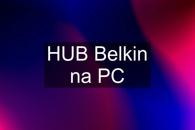 HUB Belkin na PC