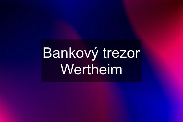 Bankový trezor Wertheim