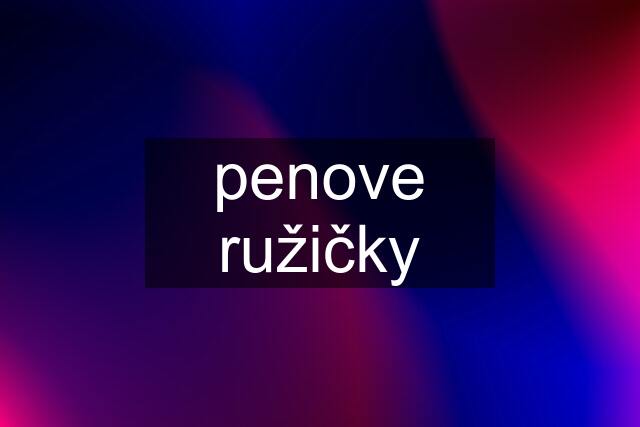 penove ružičky