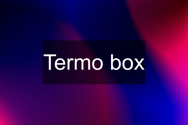 Termo box