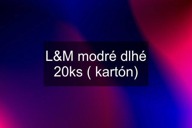 L&M modré dlhé 20ks ( kartón)