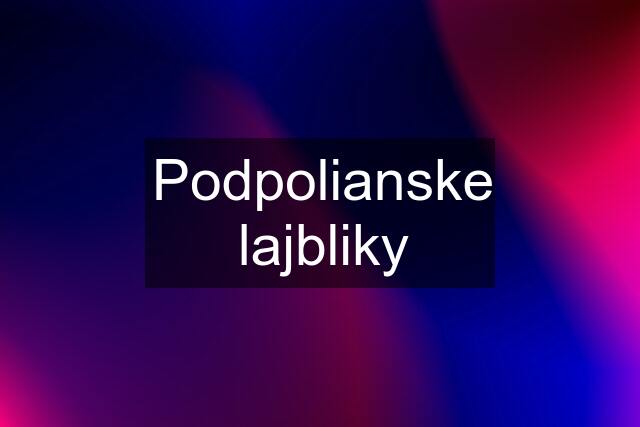 Podpolianske lajbliky