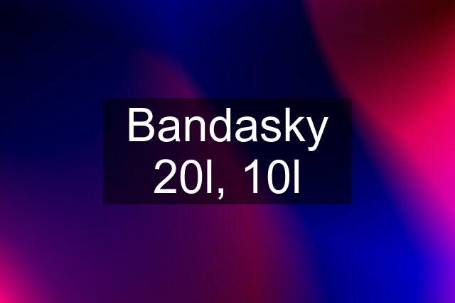 Bandasky 20l, 10l