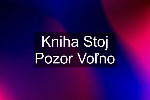 Kniha Stoj Pozor Voľno