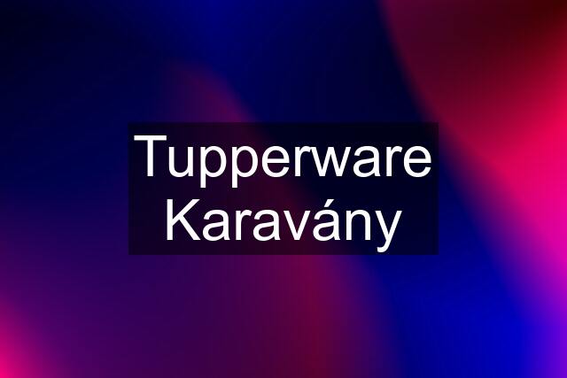 Tupperware Karavány