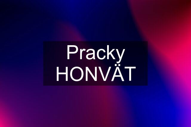 Pracky HONVÄT