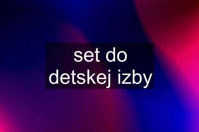 set do detskej izby