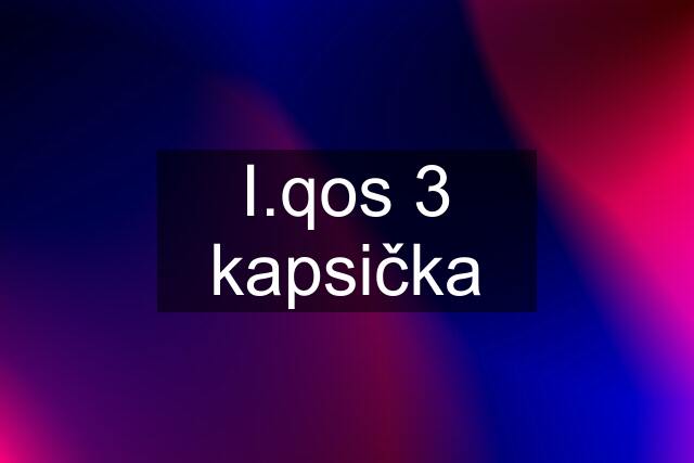 I.qos 3 kapsička