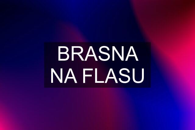 BRASNA NA FLASU