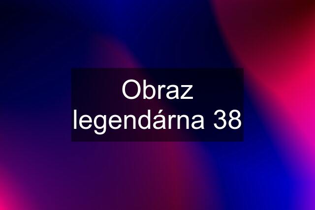 Obraz legendárna 38