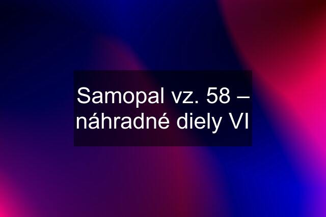 Samopal vz. 58 – náhradné diely VI